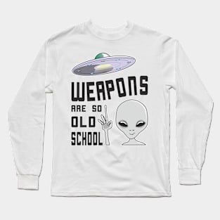 Smiling Alien Doesn't Need Weapons, It's Better To Fly Long Sleeve T-Shirt